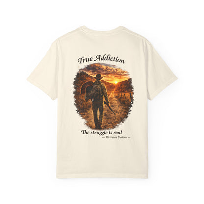 True Addiction - Turkey Hunting T-Shirt