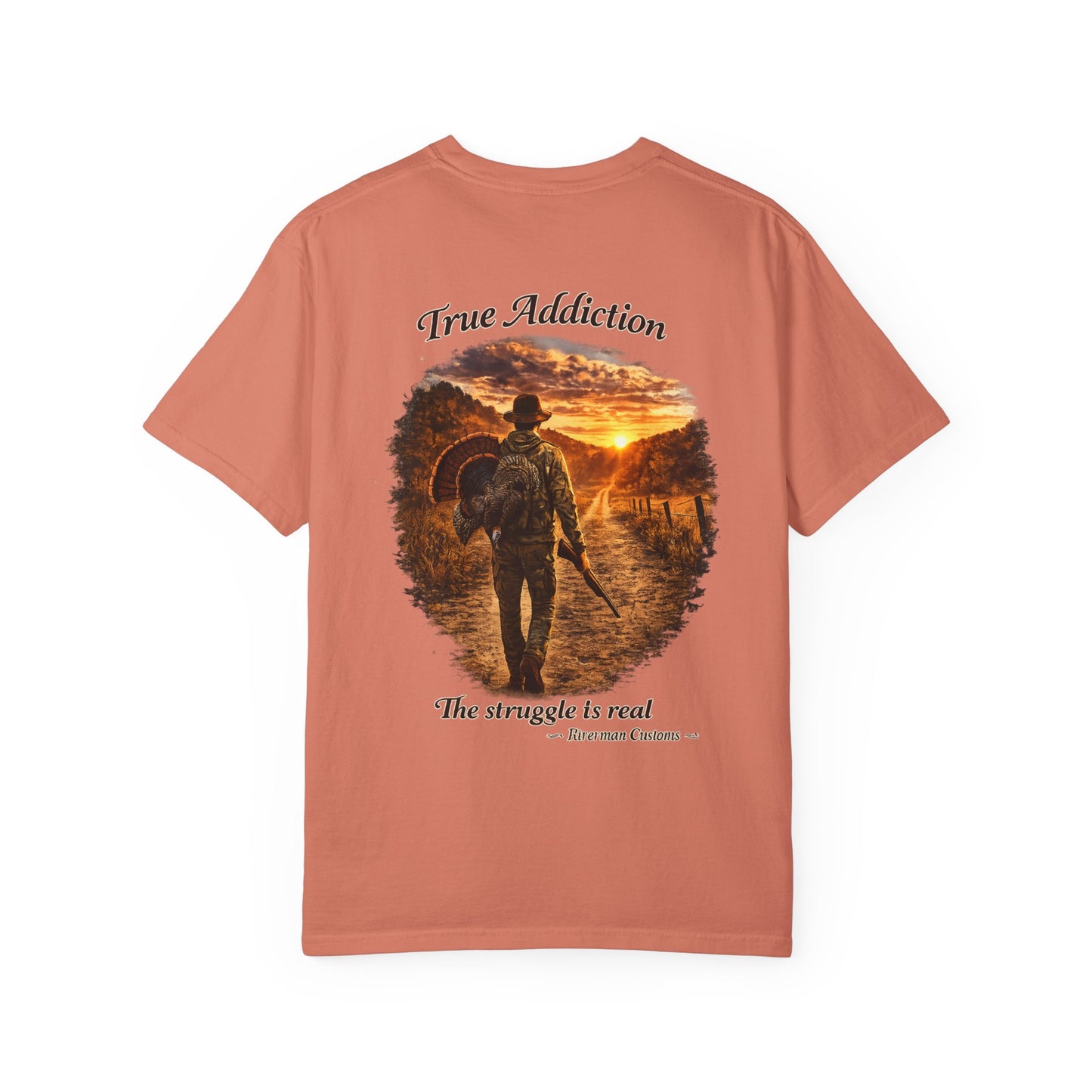 Riverman Customs True Addiction - Turkey Hunting Comfort Color T-Shirt
